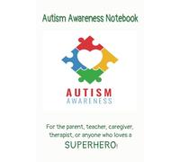 Autism Awareness Notebook: Celebrate Neurodiversity with Every Page! Show your support and raise awareness with this beautifully designed Autism ... gift for parents, teachers and therapists!