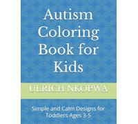 Autism Coloring Book for Kids: Simple and Calm Designs for Toddlers Ages 3-5