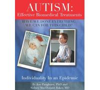 Autism: Effective Biomedical Treatments (Have We Done Everything We Can For This Child? Individuality In An Epidemic)