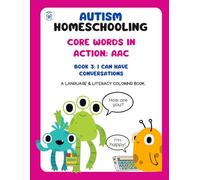 Autism Homeschooling Core Words in Action: AAC: Book 3: I can have conversations