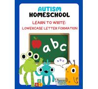 Autism Homeschooling Learn to Write: Lowercase Letter Formation
