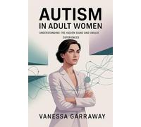 Autism in Adult Women: Understanding the Hidden Signs and Unique Experiences