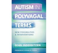 Autism in Polyvagal Terms: New Possibilities and Interventions: 0