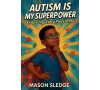 Autism Is My Superpower: Embracing Every Piece Of Me
