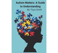 Autism Matters: A Guide to Understanding
