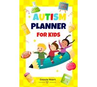 Autism Planner for Kids: Undated, Colorful, Weekly and Daily Autism Organization Journal for Productivity & Time Management with Mood Tracker, Reflections & Positive Affirmations for Kids