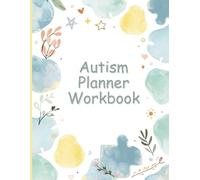 Autism Planner Workbook | 8.5 x 11 Daily Routine & Activity Organizer | 120 Pages for Schedules, Behavior Notes, Task Planning & Progress Tracking