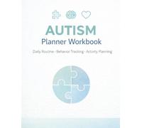 Autism Planner Workbook: Daily Routine, Behavior Tracking & Activity Planner for Kids with Autism | Special Needs Organizer for Parents, Teachers & Therapists | 8.5 x 11, 120 Pages