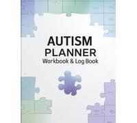 Autism Planner Workbook & Log Book: Stay Organized Reduce Stress and Support Daily Success