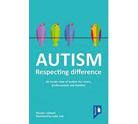 Autism: Respecting Difference: An Inside View Of Autism for Carers, Professionals and Families