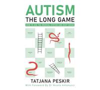 AUTISM: THE LONG GAME: How To Use The Medical System And Keep Going