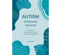 Autism Wellness Journal: 30 Days to Physical Self-Care & Body Awareness