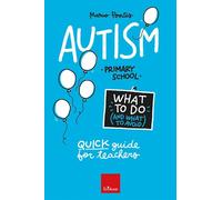 Autism. What to do and what to avoid. Primary school. Quick guide for teac...