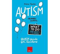 Autism. What to do and what to avoid. Primary school. Quick guide for teachers. Con Contenuto digitale per accesso online