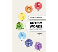 Autism works [Paperback] [Oct 24, 2023] Feinstein, Adam; Crivelli, Enza and Sant