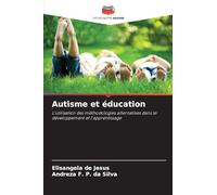 Autisme et éducation: L'utilisation des méthodologies alternatives dans le développement et l'apprentissage