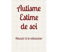 Autisme et estime de soi: Réussir à la rebooster