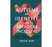 Autisme et identité : une approche inclusive: Un guide complet pour comprendre le genre, la race et la neurodiversité