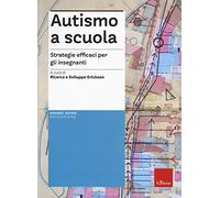 Autismo a scuola. Strategie efficaci per gli insegnanti. Nuova ediz. Con Contenuto digitale per accesso online