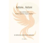 Autismo... Autismi: Storia dell’Intervento foniatrico-logopedico-integrato Borghese