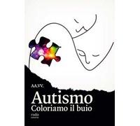 Autismo. Coloriamo il buio