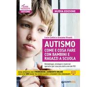 Autismo come e cosa fare con bambini e ragazzi a scuola. Metodologie, strategie e materiali operativi per ciascuna delle aree del PEI. Nuova ediz. Con Contenuto digitale per download e accesso online