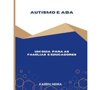 Autismo e ABA: Um Guia para as famílias e Educadores