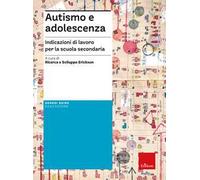 Autismo e adolescenza. Indicazioni di lavoro per la scuola secondaria