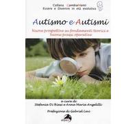 Autismo e autismi. Nuove prospettive su fondamenti teorici e buone prassi operative