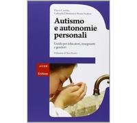 Autismo e autonomie personali. Guida per educatori, insegnanti e genitori [Paper