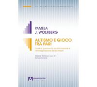 Autismo e gioco tra pari. L’arte di guidare la socializzazione e l’immaginazione dei bambini