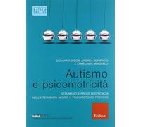 Autismo e psicomotricità. Strumenti e prove di efficacia nell'intervento n...