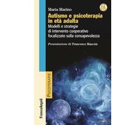 Autismo e psicoterapia in etàadulta. Modelli e strategie di intervento co...