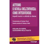 Autismo e scuola dell'infanzia: come intervenire. Aspetti teorici e attività in classe