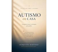 Autismo En Casa: Una guía de amor y estrategias para padres