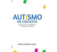 Autismo En Contexto: Vida Cotidiana Desde Un Enfoque Funcional