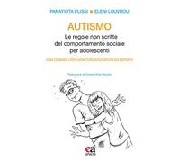 Autismo. Le regole non scritte del comportamento sociale per adolescenti. Con consigli per genitori, educatori ed esperti