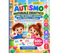 Autismo Materiale Didattico: Libro Operativo per Bambini con Disturbi dello Spettro Autistico. Schede Operative e Materiale ABA: Emozioni, Giochi, ... per Bambini Autistici Non Verbali e Verbali