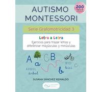 Autismo Montessori. Serie grafomotricidad 3.: Letra a Letra: ejercicios para trazar letras y diferenciar mayúsculas y minúsculas.