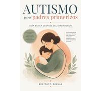 Autismo para padres primerizos: Guía básica después del diagnóstico