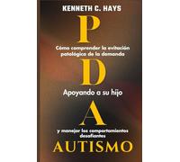 AUTISMO PDA: Cómo entender la evitación patológica de la demanda, apoyar a su hijo y manejar los comportamientos desafiantes