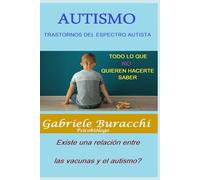 AUTISMO TRASTORNOS DEL ESPECTRO AUTISTA TODO LO QUE NO QUIEREN HACERTE SABER Existe una relación entre las vacunas y el autismo?