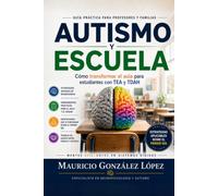 Autismo y Escuela: Cómo transformar el aula para estudiantes con TEA y TDAH