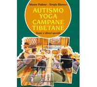 Autismo, Yoga, Campane Tibetane. Suoni E Silenzi Speciali. Con QR Code Con Conte