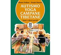 Autismo, yoga, campane tibetane. Suoni e silenzi speciali. Con QR Code con contenuti audio