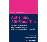 Autismus, Adhs Und Tics: Zwischen Normvariante, Personlichkeitsstorung Und Neuropsychiatrischer Krankheit