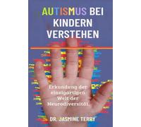 AUTISMUS BEI KINDERN VERSTEHEN: Erkundung der einzigartigen Welt der Neurodiversität.