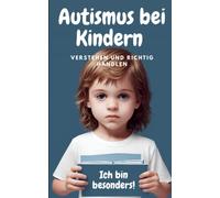 Autismus bei Kindern - Verstehen und richtig handeln