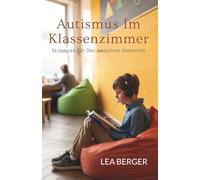 Autismus Im Klassenzimmer: Strategien Für Den Inklusiven Unterricht