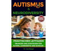 Autismus & Neurodiversität: Praktischer Leitfaden - Übungen und Strategien für Eltern, Lehrkräfte und Schüler